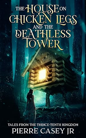 The House on Chicken Legs and the Deathless Tower